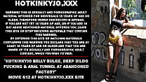 Hotkinkyjo belly bulge, deep dildo fucking & anal tunnel at abandoned factory